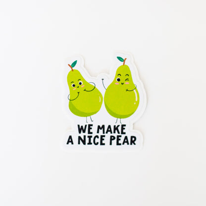 We Make A Nice Pear Sticker